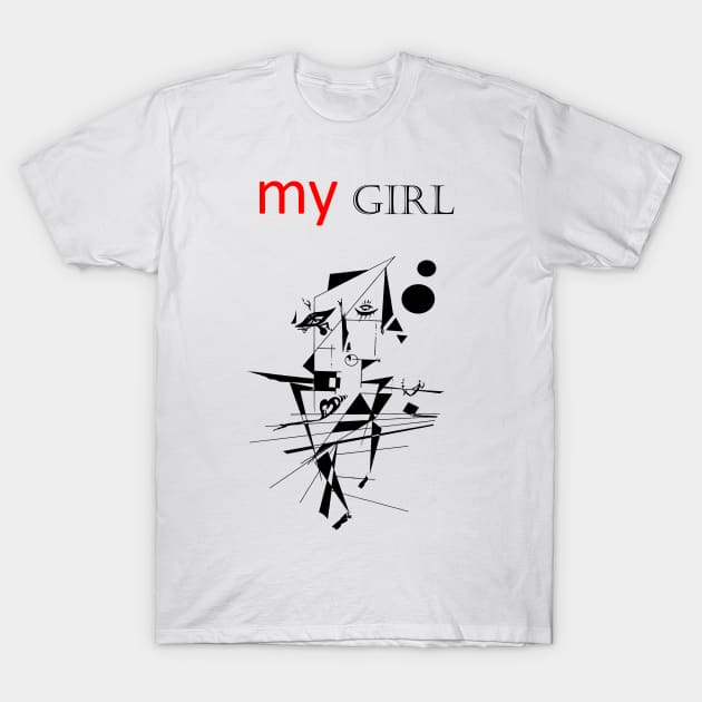 My girl humor tee T-Shirt by FranciscoCapelo